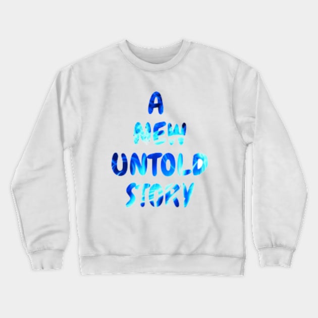 a new untold story Crewneck Sweatshirt by Super726 